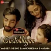 Gustakhiyan - Yasser Desai
