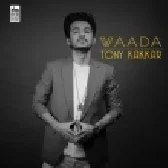 Waada - Tony Kakkar