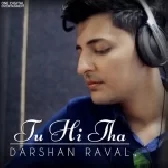 Tu Hi Tha - Darshan Raval