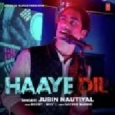Haaye Dil - Jubin Nautiyal