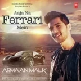 Aaja Na Ferrari Mein - Armaan Malik