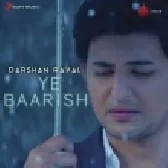 Ye Baarish - Darshan Raval
