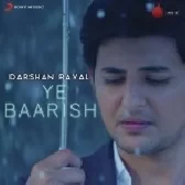 Ye Baarish - Darshan Raval