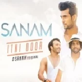 Itni Door - Sanam Puri