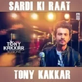 Sardi Ki Raat - Tony Kakkar