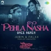 Pehla Nasha Once Again - Jubin Nautiyal