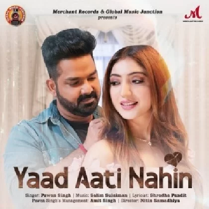 Yaad Aati Nahin - Pawan Singh