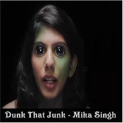 Dunk That Junk - Mika Singh
