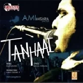 Tanhaai - Ami Mishra
