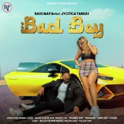 Bad Boy - Bass Mafia, Jyotica Tangri