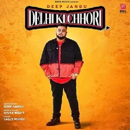 Delhi Ki Chhori - Deep Jandu